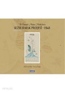 Bir Osmanlı Maden Müdürünün Kızılırmak Projesi 1848 (Ciltli)