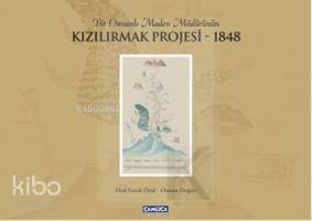 Bir Osmanlı Maden Müdürünün Kızılırmak Projesi 1848