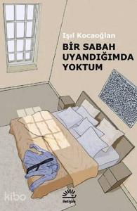 Bir Sabah Uyandığımda Sen Yoktun
