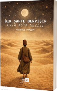 Bir Sahte Dervişin Orta Asya Gezisi