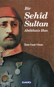 Bir Şehîd Sultan Abdülaziz Han