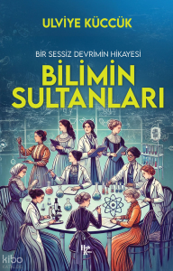 Bir Sessiz Devrimin Hikayesi - Bilimin Sultanları