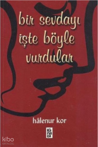 Bir Sevdayı İşte Böyle Vurdular