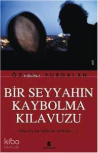 Bir Seyyahın Kaybolma Kılavuzu; Yolcular İçin El Aynası  1