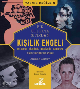 Bir Solukta Sıfırdan Kişilik Engeli;Anti Sosyal - Histrionik - Narsistlik - Borderline Sınır Çizgisinde Dolaşmak