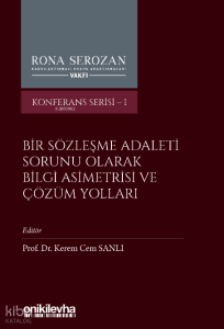 Bir Sözleşme Adaleti Sorunu Olarak Bilgi Asimetrisi ve Çözüm Yolları