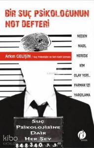 Bir Suç Psikoloğunun Not Defteri; Suç Psikolojisine Dair Herşey