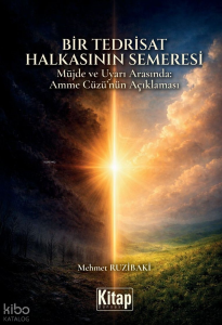 Bir Tedrisat Halkasının Semeresi;Müjde ve Uyarı Arasında: Amme Cüzü'nün Açıklaması