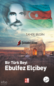 Bir Türk Beyi Ebulfez Elçibey