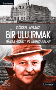 Bir Ulu Irmak;Nazım Hikmet Ve Manzaralar