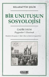 Bir Unutuşun Sosyolojisi;Peygamber’i Unutmak