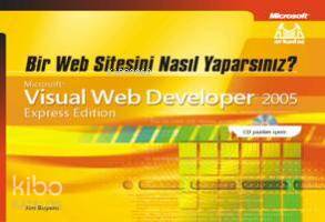 Bir Web Sitesini Nasıl Yaparsınız?; Microsoft Visual Web Developer 2005 Express Edition