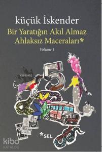 Bir Yaratığın Akıl Almaz Ahlaksız Maceraları; Volume 1