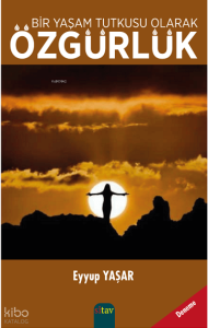 Bir Yaşam Tutkusu Olarak Özgürlük