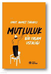 Bir Yaşam Ustalığı Mutluluk