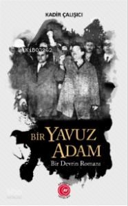 Bir Yavuz Adam ;Bir Devrin Romanı