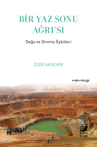 Bir Yaz Sonu Ağrı’sı;Doğa ve Direniş Öyküleri