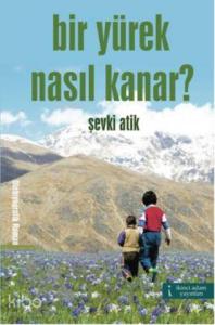 Bir Yürek Nasıl Kanar?