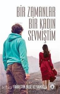 Bir Zamanlar Bir Kadın Sevmiştim