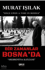 Bir Zamanlar Bosna'da;"Srebrenitsa Katliamı"
