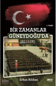 Bir Zamanlar Güneydoğu'da 85'liler