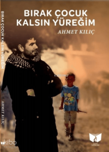 Bırak Çocuk Kalsın Yüreğim