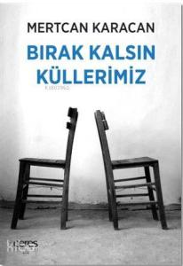 Bırak Kalsın Küllerimiz