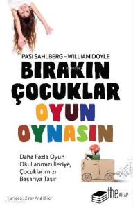 Bırakın Çocuklar Oyun Oynasın; Oyun Okullarımızı  İleriye, Çocuklarımızı Başarıya Taşır