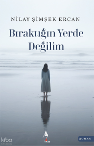 Bıraktığın Yerde Değilim