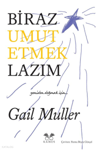 Biraz Umut Etmek Lazım;Yeniden Doğmak İçin