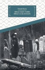 Biraz Yakın Tarih Biraz Hurafe