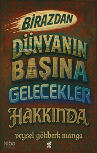 Birazdan Dünyanın Başına Gelecekler Hakkında
