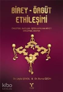 Birey-Örgüt Etkileşimi; Örgütsel Bağlılık-İşten Ayrılma Niyeti-Örgütsel Destek