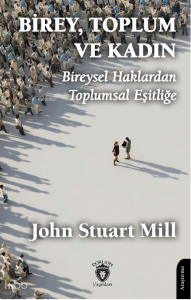 Birey, Toplum ve Kadın;Bireysel Haklardan Toplumsal Eşitliğe