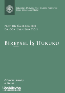 Bireysel İş Hukuku ;İstanbul Üniversitesi Hukuk Fakültesi Ders Kitapları Dizisi