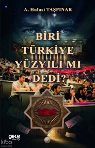 Biri Türkiye Yüzyılı Mı Dedi?