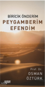 Biricik Önderim;Peygamberim Efendim