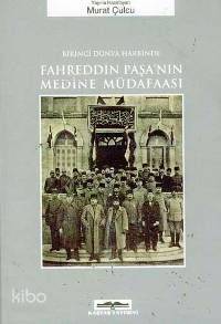 Birinci Dünya Harbinde Fahreddin Paşa´nın Medine Müdafaası
