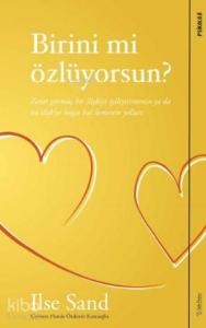 Birini mi Özlüyorsun; Zarar Görmüş Bir İlişkiyi İyileştirmenin ya da Bu İlişkiye Hoşça Kal Demenin Yolları