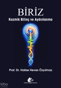 Biriz;Kozmik Bilinç ve Aydınlanma