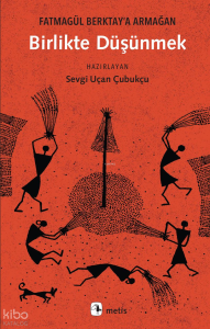 Birlikte Düşünmek;Fatmagül Berktay’a Armağan