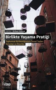 Birlikte Yaşama Pratiği; Toplumsal Birlikteliğimizin Temel Taşları Sorunlar ve Öneriler