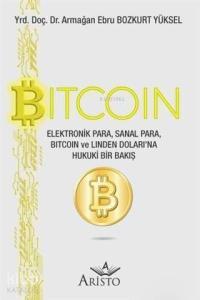 Bitcoin; Elektronik Para, Sanal Para, Bitcoin ve Linden Doları'na Hukuki Bir Bakış