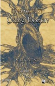 Bitmeyen Yazıt – Yazgı Bozan
