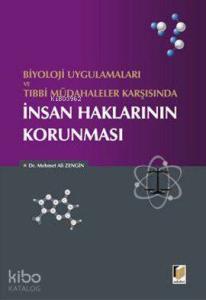 Biyoloji Uygulamaları ve Tıbbi Müdahaleler Karşısında İnsan Haklarının Korunması