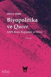 Biyopolitika ve Queer; AIDS Krizi Bağışıklık ve Ötesi