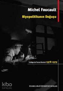 Biyopolitikanın Doğuşu; College de France Dersleri (1978-1979)