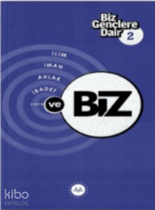 Biz Gençlere Dair 2 İlim İman Ahlak İbadet Ve Biz