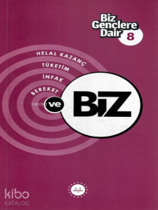 Biz Gençlere Dair 8;Helal Kazanç, Tüketim, İnfak, Bereket