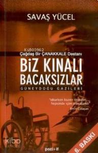 Biz Kınalı Bacaksızlar; Çağdaş Bir Çanakkale Destanı - Güneydoğu Gazileri